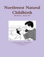 Northwest Natural Childbirth 0557864267 Book Cover