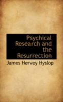 Psychical Research and the Resurrection 1018233881 Book Cover