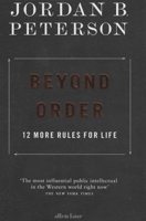 Beyond Order: 12 More Rules For Life