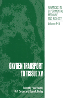 Advances in Experimental Medicine and Biology, Volume 345: Oxygen Transport to Tissue XV 0306446324 Book Cover