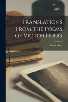 Translations From the Poems of Victor Hugo 1017094837 Book Cover