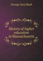 History of Higher Education in Massachusetts 1357175272 Book Cover