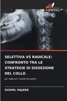 Selettiva Vs Radicale: Confronto Tra Le Strategie Di Dissezione del Collo (Italian Edition) 6209409067 Book Cover