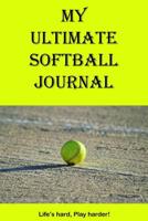 My Ultimate Softball Journal 1539716201 Book Cover