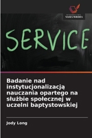 Badanie nad instytucjonalizacja nauczania opartego na sluzbie spolecznej w uczelni baptystowskiej (Polish Edition) 6209867715 Book Cover
