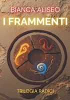 I FRAMMENTI (RADICI) (Italian Edition) B0GNLDDB58 Book Cover