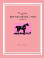 Virginia 1850 Agricultural Census, Volume 1 0788438247 Book Cover