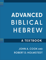 Advanced Biblical Hebrew: A Textbook (Learning Biblical Hebrew) 154097118X Book Cover