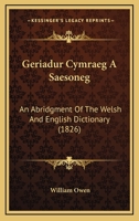 Geriadur Cymraeg A Saesoneg: An Abridgment Of The Welsh And English Dictionary 1120286778 Book Cover