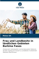 Frau und Landbesitz in ländlichen Gebieten Burkina Fasos (German Edition) 620824742X Book Cover