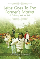 Lettie Goes To The Farmer's Market: A Coloring Book for Kids 1638711089 Book Cover