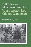 Tall Tales and MisAdventures of a Young Westernized Oriental Gentleman 9971696347 Book Cover