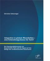 Integration in globale Warenketten - eine Entwicklungschance für Haiti?: Die Exportproduktionszone von Ouanaminthe/Haiti und ihr Impact auf das Gefüge ... Sozialraums 3842893272 Book Cover