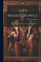 Meier Ezofowicz: Een Verhaal Uit Het Leven Der Poolsche Joden... 1022298321 Book Cover