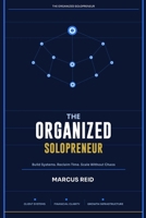The Organized Solopreneur: Simple Systems for Service Businesses That Want to Scale B0GQPN3B8N Book Cover