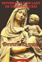 Novena to Our Lady of Good Success: The Story, Prophetic Messages, Miracles and a Nine-Day Catholic Devotion and Prayers to Our Lady of the Good Event for Help and Guidance B0CPHW1VLN Book Cover