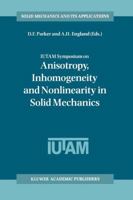 IUTAM Symposium on Anisotropy, Inhomogeneity and Nonlinearity in Solid Mechanics: Proceedings of the IUTAM-ISIMM Symposium held in Nottingham, U.K., 30 August - 3 September 1994 0792335945 Book Cover