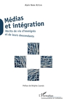 Médias et intégration: Récits de vie d'immigrés et de leurs descendants Préface de Brigitte Juanals (Communication Et Civilisation) (French Edition) 2343163030 Book Cover