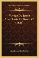 Voyage Du Jeune Anarchasis En Grece V8 (1825) 1160272530 Book Cover