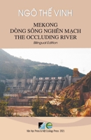 Mekong Dòng Sông Nghẽn Mạch / Mekong The Occluding River - Bilingual Edition (Vietnamese/English) 1989993516 Book Cover