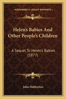 Helen's Babies: and Other People's Children 1017080593 Book Cover