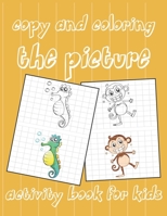 copy and coloring the picture. activity book for kids: It contains 25 different pictures for easy and fun copying and coloring for children ages 6 and up B089263PFN Book Cover