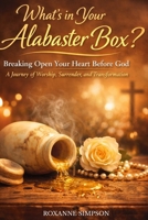What’s in Your Alabaster Box?: Breaking Open Your Heart Before God — A Journey of Worship, Surrender, and Transformation B0GMXYFXT4 Book Cover