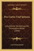 Des Cartes Und Spinoza: Urkundliche Darstellung Der Philosophie Beider (1850) 1120456940 Book Cover