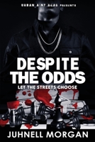 Despite The Odds: Let The Streets Choose 1735523844 Book Cover