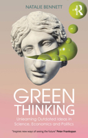 Green Thinking: Unlearning Outdated Ideas in Science, Economics and Politics 1032655895 Book Cover