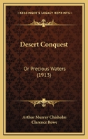 Desert Conquest; Or, Precious Waters 1517526310 Book Cover