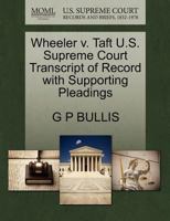 Wheeler v. Taft U.S. Supreme Court Transcript of Record with Supporting Pleadings 1270163671 Book Cover