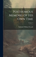 Posthumous Memoirs of His Own Time; Volume 3 1022697153 Book Cover