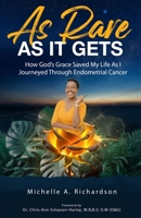 As Rare As It Gets : How God's Grace Saved My Life As I Journeyed Through Endometrial Cancer 1966723210 Book Cover
