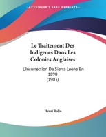 Le Traitement Des Indigenes Dans Les Colonies Anglaises: L'Insurrection De Sierra Leone En 1898 (1903) 114972899X Book Cover