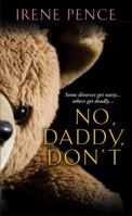 No, Daddy, Don't!: A Father's Murderous Act of Revenge 0786022205 Book Cover