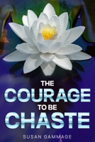 The Courage to be Chaste 1988668131 Book Cover