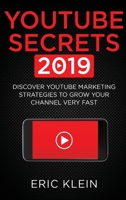YouTube Secrets 2019: Discover YouTube Marketing Strategies to Grow Your Channel Very Fast 1774340488 Book Cover