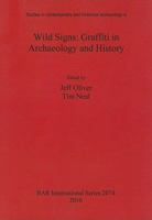 Wild Signs: Graffiti in Archaeology and History 1407306359 Book Cover