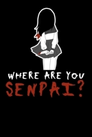 Where Are You Senpai?: Notebook A5 for Yandere and Anime Merch Lover I A5 (6x9 inch.) I Gift I 120 pages I square Grid I Squared 1711796964 Book Cover