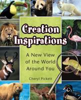 Creation Inspirations: A New View of the World Around You 098418550X Book Cover