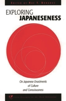 Exploring Japaneseness: On Japanese Enactments of Culture and Consciousness 1567505414 Book Cover