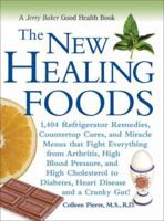 The New Healing Foods: 1,404 Refrigerator Remedies, Countertop Cures, and Miracle Menus that Fight Everything from Arthritis, High Blood Pressure, and High Cholesterol to Diabetes, Heart Disease, and  0922433623 Book Cover