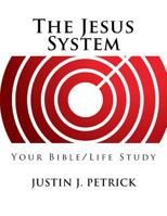 The Jesus System: Your Bible/Life Study 0692778470 Book Cover