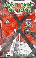 Don't Take Me Home - Following Wales at Euro 2016 1540510387 Book Cover