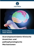 Aceruloplasminämie Klinische Anzeichen und pathophysiologische Mechanismen (German Edition) 6207624335 Book Cover