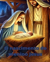 O nascimento do menino Jesus (Portuguese Edition) B0DZ6YGQ5J Book Cover
