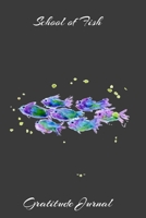 School of Fish Gratitude Jurnal: A 6 x 9 100 page notebook to record all of the things you are grateful for - Whimsical Sea Life Style 169109708X Book Cover