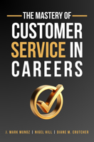 The Mastery of Customer Service in Careers 1637428081 Book Cover