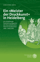 Getruckt Zu Heydelberg: Das Heidelberger Publikationsprogramm Des Inkunabeldruckers Heinrich Knoblochtzer 1485-1495/1500 3825348008 Book Cover